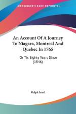 An Account Of A Journey To Niagara, Montreal And Quebec In 1765 af Ralph Izard