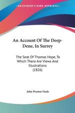An Account Of The Deep-Dene, In Surrey af John Preston Neale
