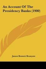 An Account Of The Presidency Banks (1900) af James Bennett Brunyate
