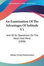 An Examination Of The Advantages Of Solitude V1 af Johann Georg Zimmermann