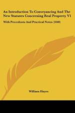 An Introduction To Conveyancing And The New Statutes Concerning Real Property V1 af William Hayes