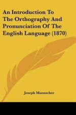 An Introduction To The Orthography And Pronunciation Of The English Language (1870) af Joseph Muenscher