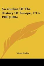 An Outline Of The History Of Europe, 1715-1900 (1906) af Victor Coffin