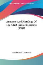 Anatomy And Histology Of The Adult Female Mosquito (1901) af Samuel Rickard Christophers