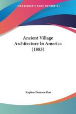 Ancient Village Architecture In America (1883) af Stephen Denison Peet