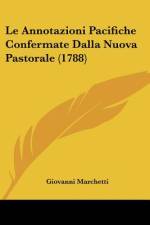 Le Annotazioni Pacifiche Confermate Dalla Nuova Pastorale (1788) af Giovanni Marchetti