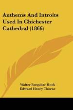Anthems And Introits Used In Chichester Cathedral (1866) af Walter Farquhar Hook