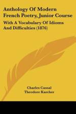 Anthology Of Modern French Poetry, Junior Course af Charles Cassal