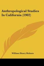 Anthropological Studies In California (1902) af William Henry Holmes
