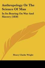 Anthropology Or The Science Of Man af Henry Clarke Wright