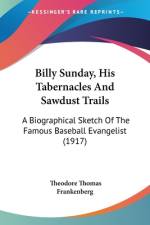 Billy Sunday, His Tabernacles And Sawdust Trails af Theodore Thomas Frankenberg