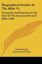 Biographical Studies In The Bible V1 af Anna Louise Strong