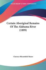 Certain Aboriginal Remains Of The Alabama River (1899) af Clarence Bloomfield Moore