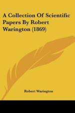 A Collection Of Scientific Papers By Robert Warington (1869) af Robert Warington