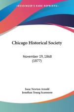 Chicago Historical Society af Isaac Newton Arnold