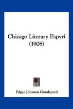 Chicago Literary Papyri (1908) af Edgar Johnson Goodspeed