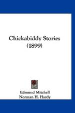 Chickabiddy Stories (1899) af Edmund Mitchell
