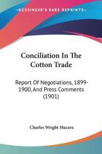Conciliation In The Cotton Trade af Charles Wright Macara