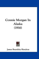 Connie Morgan In Alaska (1916) af James Beardsley Hendryx