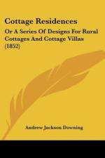 Cottage Residences af Andrew Jackson Downing