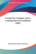 Counsel For Cottagers And A Looking Glass For Landlords (1887) af Rowland Eyles Egerton-Warburton