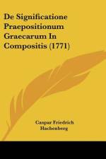 De Significatione Praepositionum Graecarum In Compositis (1771) af Caspar Friedrich Hachenberg