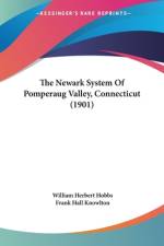 The Newark System Of Pomperaug Valley, Connecticut (1901) af William Herbert Hobbs