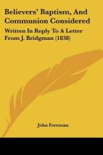 Believers' Baptism, And Communion Considered af John Foreman