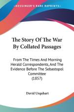 The Story Of The War By Collated Passages af David Urquhart
