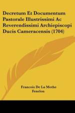 Decretum Et Documentum Pastorale Illustrissimi Ac Reverendissimi Archiepiscopi Ducis Cameracensis (1704) af François de La Mothe Fenelon
