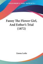Fanny The Flower Girl, And Esther's Trial (1872) af Emma Leslie