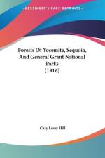 Forests Of Yosemite, Sequoia, And General Grant National Parks (1916) af Cary Leroy Hill