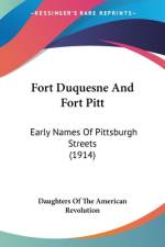 Fort Duquesne And Fort Pitt af Daughters of the American Revolution
