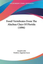 Fossil Vertebrates From The Alachua Clays Of Florida (1896) af Joseph Leidy