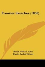 Frontier Sketches (1850) af Ralph William Allen