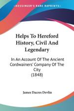 Helps To Hereford History, Civil And Legendary af James Dacres Devlin