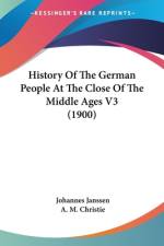 History Of The German People At The Close Of The Middle Ages V3 (1900) af Johannes Janssen