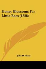 Honey Blossoms For Little Bees (1858) af John D. Felter
