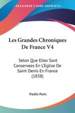Les Grandes Chroniques De France V4 af Paulin Paris