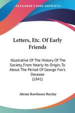 Letters, Etc. Of Early Friends af Abram Rawlinson Barclay