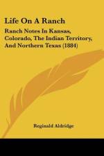 Life On A Ranch af Reginald Aldridge