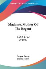 Madame, Mother Of The Regent af Arvede Barine