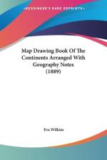 Map Drawing Book Of The Continents Arranged With Geography Notes (1889) af Eva Wilkins