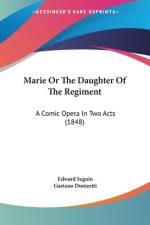 Marie Or The Daughter Of The Regiment af Edward Seguin