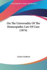 On The Universality Of The Homeopathic Law Of Cure (1874) af Charles Neidhard
