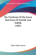 The Vertebrata Of The Forest Bed Series Of Norfolk And Suffolk (1882) af Edwin Tulley Newton