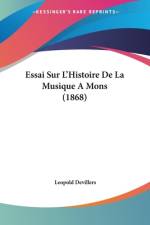Essai Sur L'Histoire De La Musique AMons (1868) af Léopold Devillers