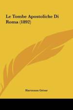 Le Tombe Apostoliche Di Roma (1892) af Hartmann Grisar