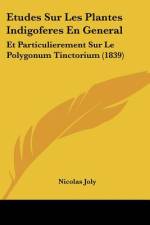 Etudes Sur Les Plantes Indigoferes En General af Nicolas Joly