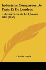 Industries Comparees De Paris Et De Londres af Charles Dupin